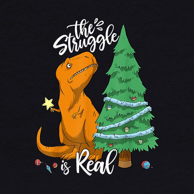 The Struggle Is Real Dinosaur Trex Christmas Tree Xmas Funny by nadenescarpellos